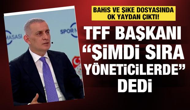 TFF Başkanı İbrahim Hacıosmanoğlu bahis ve şike operasyonları hakkında tarih verdi