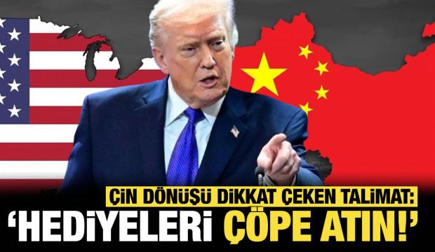 Trump'tan &Ccedil;in d&ouml;n&uuml;ş&uuml; dikkat &ccedil;eken talimat: Hediyeleri &ccedil;&ouml;pe atın!