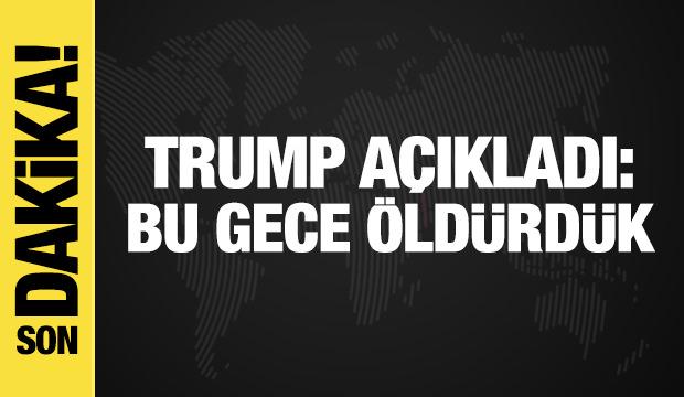 Trump'tan son dakika a&ccedil;ıklaması: Bu gece &ouml;ld&uuml;rd&uuml;k