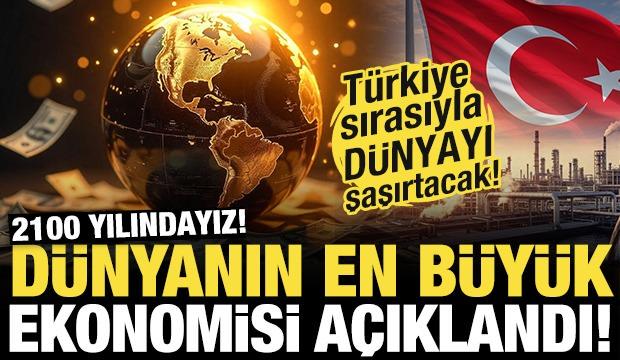 Yıl 2100! D&uuml;nyanın en b&uuml;y&uuml;k ekonomisi a&ccedil;ıklandı! T&uuml;rkiye'nin sırası d&uuml;nyayı şaşırtacak