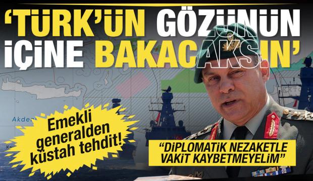 Yunan general Manolakos'tan k&uuml;stah s&ouml;zler: T&uuml;rk'&uuml;n g&ouml;z&uuml;n&uuml;n i&ccedil;ine bakacaksın