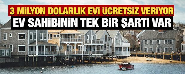 3 milyon dolarlık evi &uuml;cretsiz veriyor: Ev sahibinin tek bir şartı var