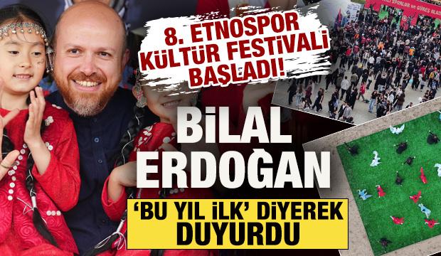 8. Etnospor K&uuml;lt&uuml;r Festivali başladı! Bilal Erdoğan, 'bu yıl ilk' diyerek duyurdu