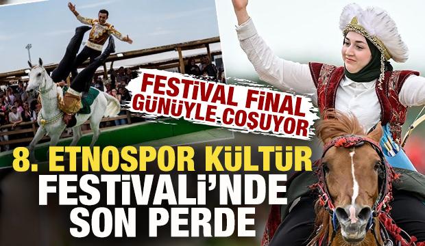 8. Etnospor K&uuml;lt&uuml;r Festivali&rsquo;nde son perde a&ccedil;ıldı! Festival final g&uuml;n&uuml;yle coşuyor