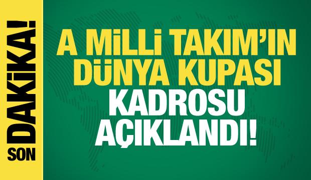 A Milli Takım'ın D&uuml;nya Kupası kadrosu belli oldu