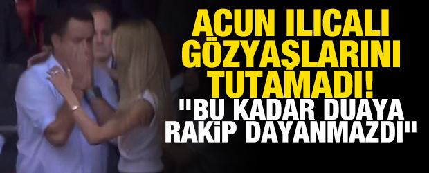 Acun Ilıcalı g&ouml;zyaşlarını tutamadı! "Bu kadar duaya rakip dayanmazdı"
