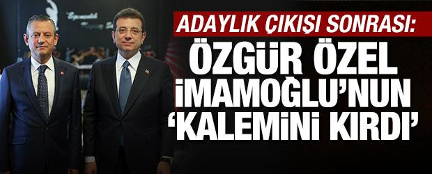 Aday &ccedil;ıkışı sonrası: '&Ouml;zg&uuml;r &Ouml;zel, Ekrem İmamoğlu'nun kalemini kırdı'