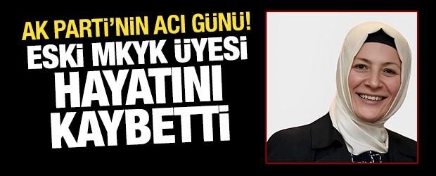 AK Parti'nin acı g&uuml;n&uuml;: Eski MKYK &uuml;yesi hayatını kaybetti!
