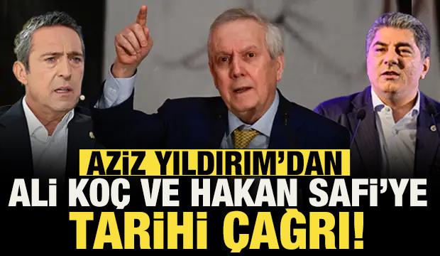 Aziz Yıldırım'dan Ali Ko&ccedil; ve Hakan Safi'ye tarihi &ccedil;ağrı!