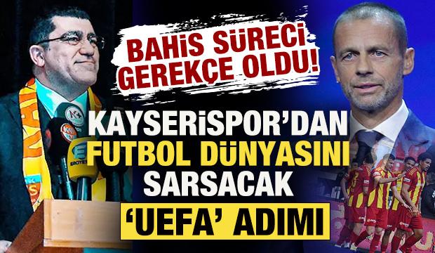 Bahis s&uuml;reci gerek&ccedil;e oldu! Kayserispor'dan futbol d&uuml;nyasını sarsacak 'UEFA' adımı!