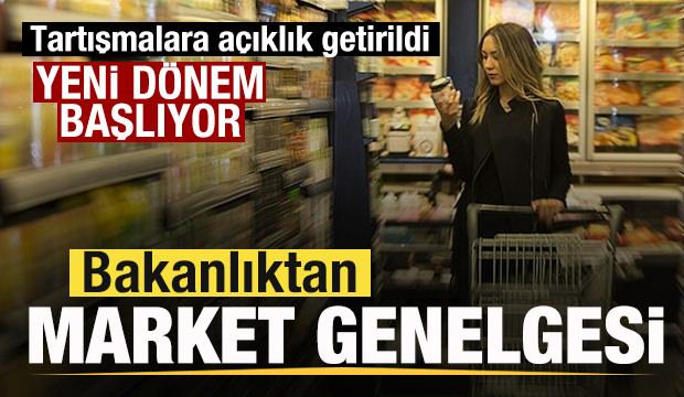 Bakanlıktan genelge! Marketlerde yeni d&ouml;nem! Tartışmalara a&ccedil;ıklık getirildi