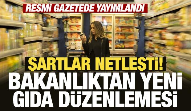 Bakanlıktan yeni gıda d&uuml;zenlemesi: G&uuml;venlik şartları netleşti!