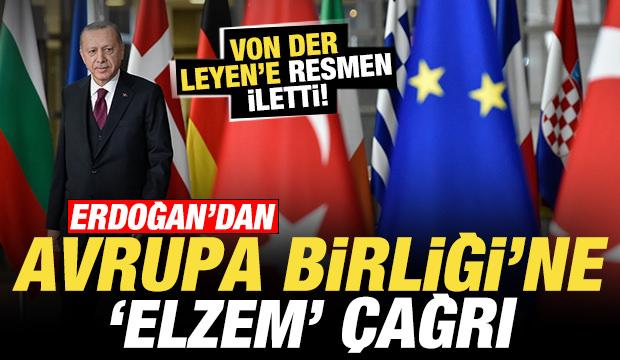 Başkan Erdoğan'dan Avrupa Birliği'ne son dakika &ccedil;ağrısı! Von der Leyen'e resmen iletti
