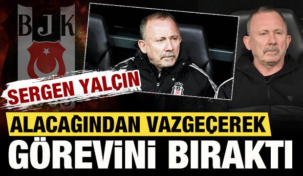 Beşiktaş'ta Sergen Yal&ccedil;ın, alacağından vazge&ccedil;erek g&ouml;revini bıraktı