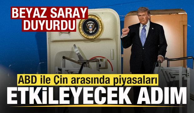 Beyaz Saray duyurdu! ABD ile &Ccedil;in arasında piyasaları etkileyecek adım