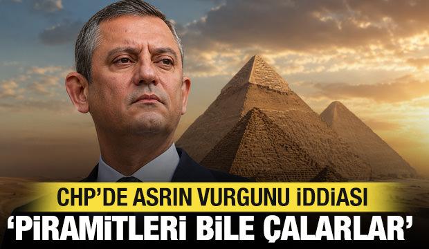 CHP'de asrın vurgunu iddiası: &lsquo;Piramitleri bile &ccedil;alarlar&rsquo; 