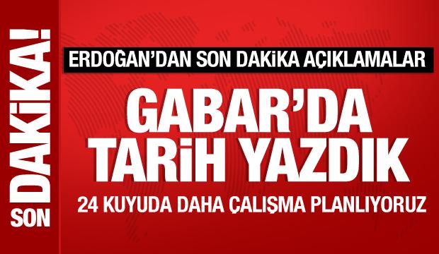 Cumhurbaşkanı Erdoğan: Gabar'da tarih yazdık!