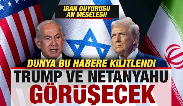 D&uuml;nya bu habere kilitlendi! Trump ve Netanyahu g&ouml;r&uuml;şecek! İran duyurusu an meselesi