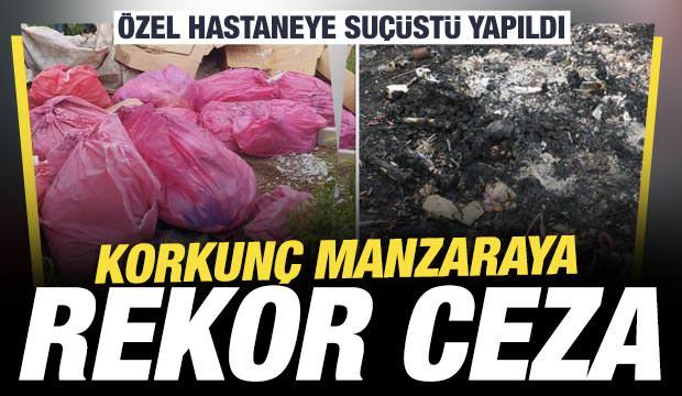 Elazığ'da tıbbi atıkları yakarken su&ccedil;&uuml;st&uuml; yakalanan hastaneye 47 milyon lira ceza