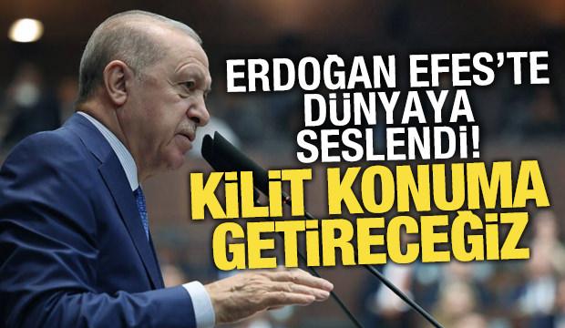 Erdoğan EFES'te d&uuml;nyaya seslendi: T&uuml;rkiye'yi kilit konuma getireceğiz!