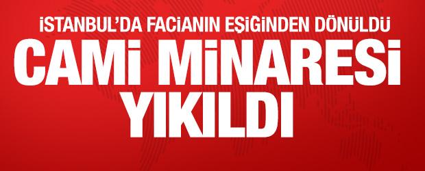 Fatih'te inşaat faciası: Vincin &ccedil;arptığı cami minaresi yıkıldı
