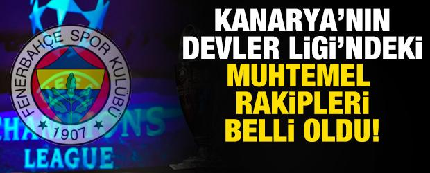 Fenerbah&ccedil;e'nin Şampiyonlar Ligi'ndeki muhtemel rakipleri belli oldu!