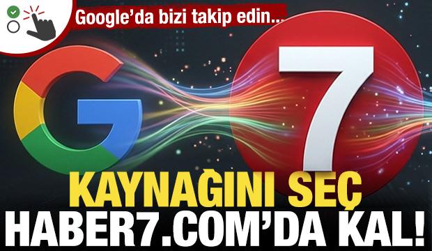 Google&rsquo;da Haber7.com&rsquo;u favori kaynağınız yapın, gelişmeleri anında takip edin!