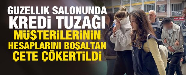 G&uuml;zellik salonunda akılalmaz dolandırıcılık: M&uuml;şterileri adına kredi &ccedil;ekip vurgun yaptılar