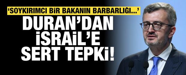 İletişim Başkanı Duran'dan İsrail'e sert tepki: Soykırımcı bir bakanın barbarlığı...