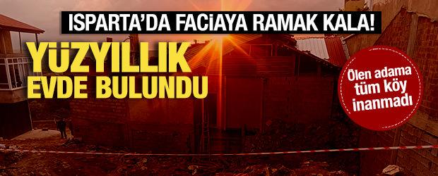 Isparta'da faciaya ramak kala! &Ouml;len adama kimse inanmadı: Y&uuml;zyıllık evde bulundu