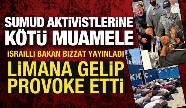İsrail'den Sumud aktivistlerine k&ouml;t&uuml; muamele! Bakan Ben-Gvir provoke etmeye &ccedil;alıştı
