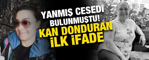 İzmir'de yanmış kadın cesedi bulunmuştu! Kan donduran ifade ortaya &ccedil;ıktı