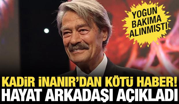 Kadir İnanır'dan k&ouml;t&uuml; haber! Eşi a&ccedil;ıkladı: Ent&uuml;be edildi