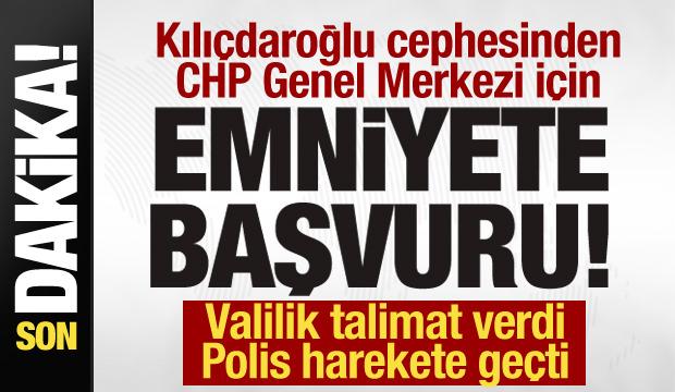 Kılı&ccedil;daroğlu cephesinden emniyete genel merkez başvurusu! Ankara Valiliği'nden talimat