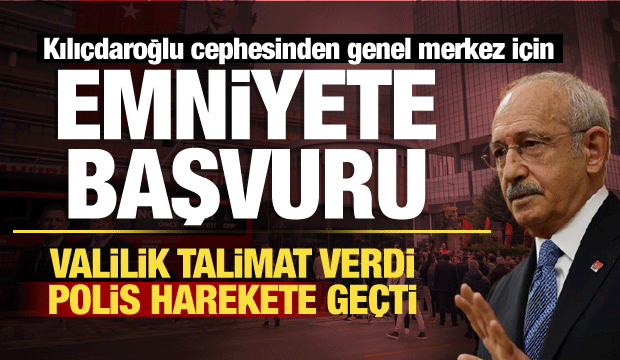 Kılı&ccedil;daroğlu cephesinden emniyete genel merkez başvurusu! Ankara Valiliği'nden talimat
