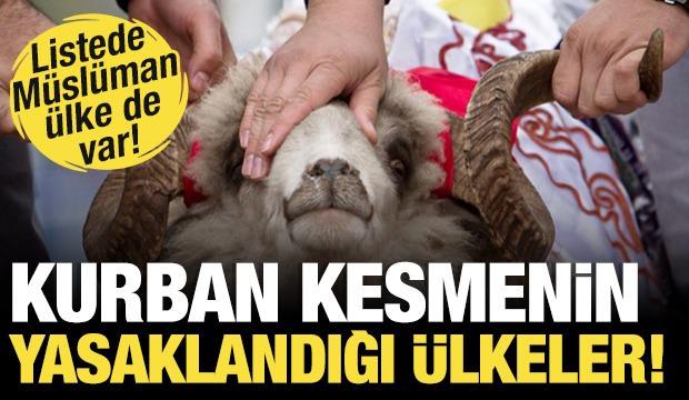 Kurban kesmenin yasak olduğu &uuml;lkeler! Listede İslam &uuml;lkesi var!