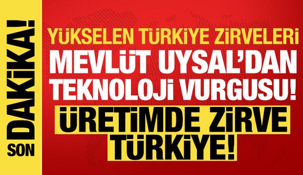 Mevl&uuml;t Uysal: Teknolojiyi en iyi t&uuml;keten olmaktan &ouml;te &uuml;retimde en &ouml;nde olmalıyız