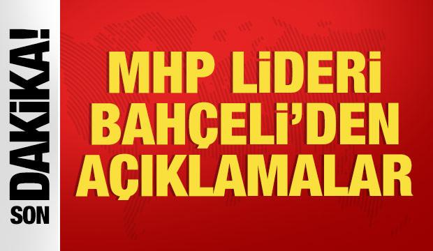 SON DAKİKA: MHP Lideri Bah&ccedil;eli'den a&ccedil;ıklamalar