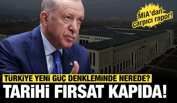 MİA&rsquo;dan &ccedil;arpıcı rapor! T&uuml;rkiye yeni g&uuml;&ccedil; denkleminde nerede? Tarihi fırsat kapıda!