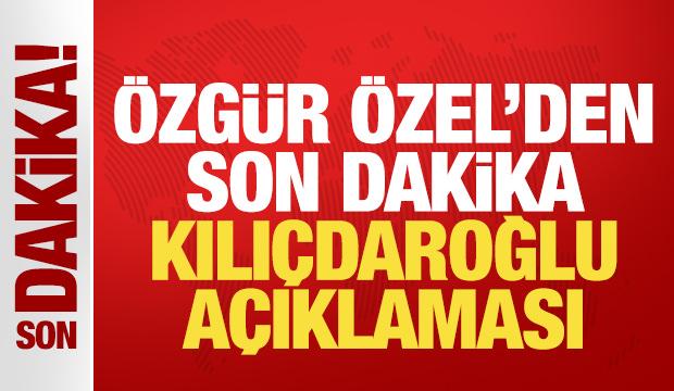 &Ouml;zg&uuml;r &Ouml;zel'den son dakika Kılı&ccedil;daroğlu a&ccedil;ıklaması!