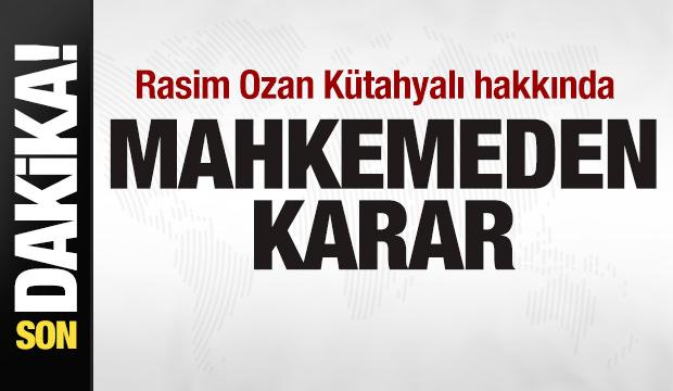 Rasim Ozan K&uuml;tahyalı hakkında mahkemeden karar