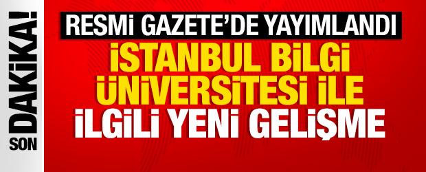 Resmi Gazete&rsquo;de yayımlandı! İstanbul Bilgi &Uuml;niversitesi&rsquo;nin faaliyet izni kaldırıldı