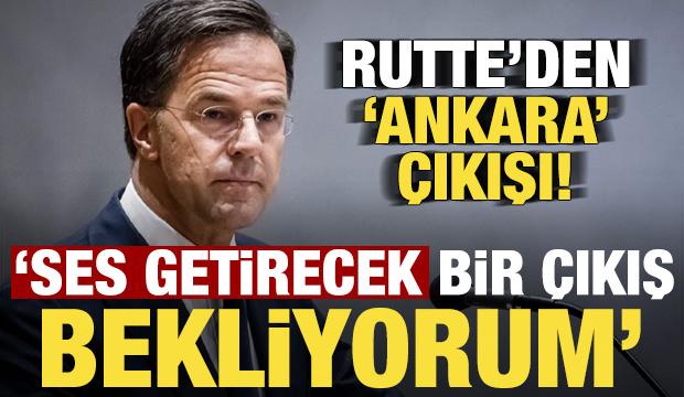 Rutte'den 'Ankara' &ccedil;ıkışı: Ses getirecek bir &ccedil;ıkış bekliyorum!
