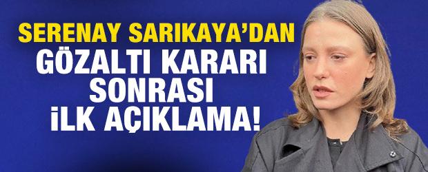 Serenay Sarıkaya&rsquo;dan g&ouml;zaltı kararı sonrası ilk a&ccedil;ıklama!