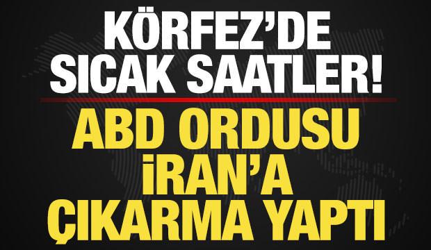Son dakika: ABD ordusu İran gemisine &ccedil;ıkarma yaptı!