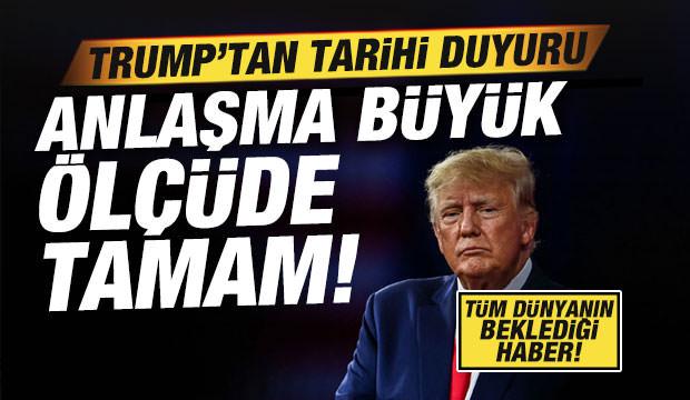 Trump'tan tarihi duyuru! T&uuml;m d&uuml;nyaya ilan etti: İran'la anlaşma b&uuml;y&uuml;k &ouml;l&ccedil;&uuml;de tamam