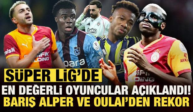 S&uuml;per Lig'in en değerli futbolcuları belli oldu: Barış Alper ve Oulai'den rekor...