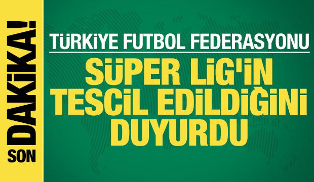 TFF, S&uuml;per Lig'in tescil edildiğini duyurdu