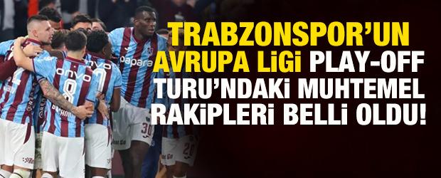 Trabzonspor'un Avrupa Ligi play-off turundaki muhtemel rakipleri belli oldu