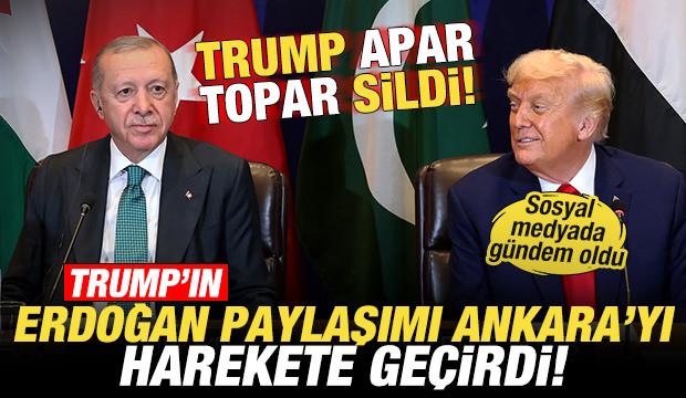 Trump'ın Erdoğan paylaşımı Ankara'yı harekete ge&ccedil;irdi! Trump apar topar sildi